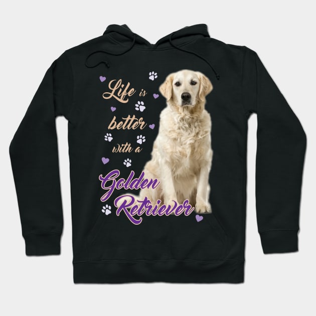 Lifes better with a Golden Retriever! Especially for Golden owners! Hoodie by rs-designs